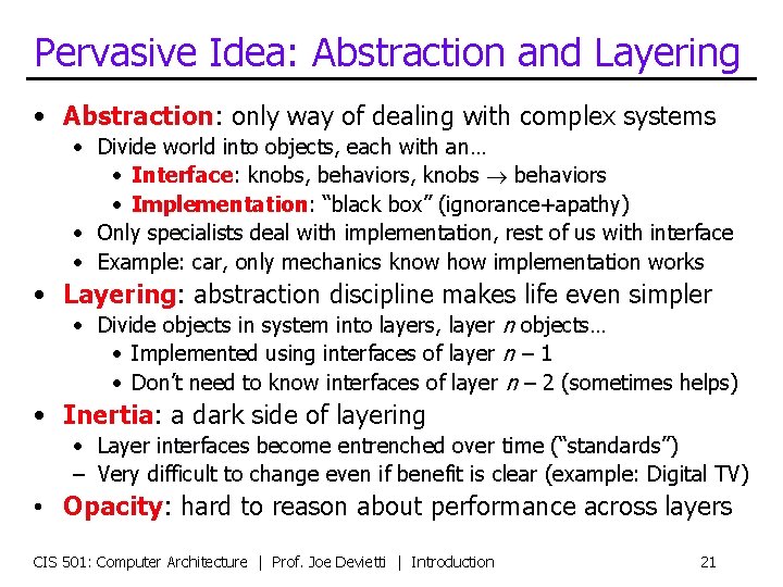 Pervasive Idea: Abstraction and Layering • Abstraction: only way of dealing with complex systems