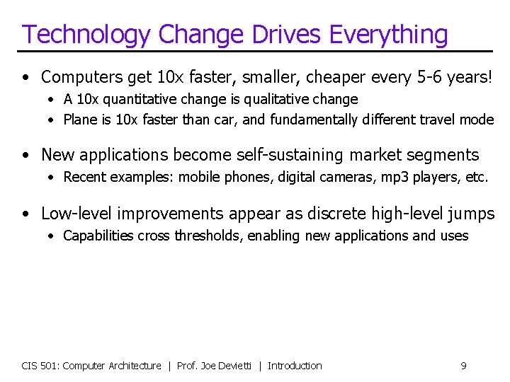 Technology Change Drives Everything • Computers get 10 x faster, smaller, cheaper every 5