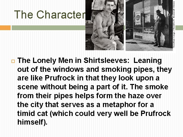 The Characters The Lonely Men in Shirtsleeves: Leaning out of the windows and smoking