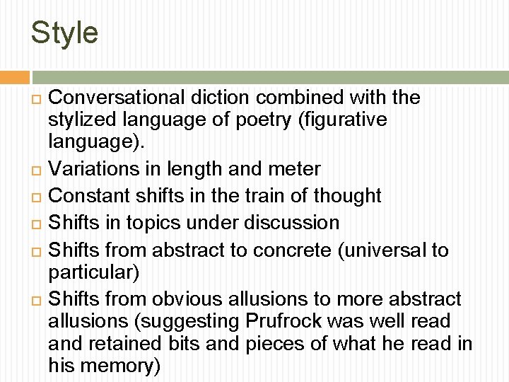 Style Conversational diction combined with the stylized language of poetry (figurative language). Variations in