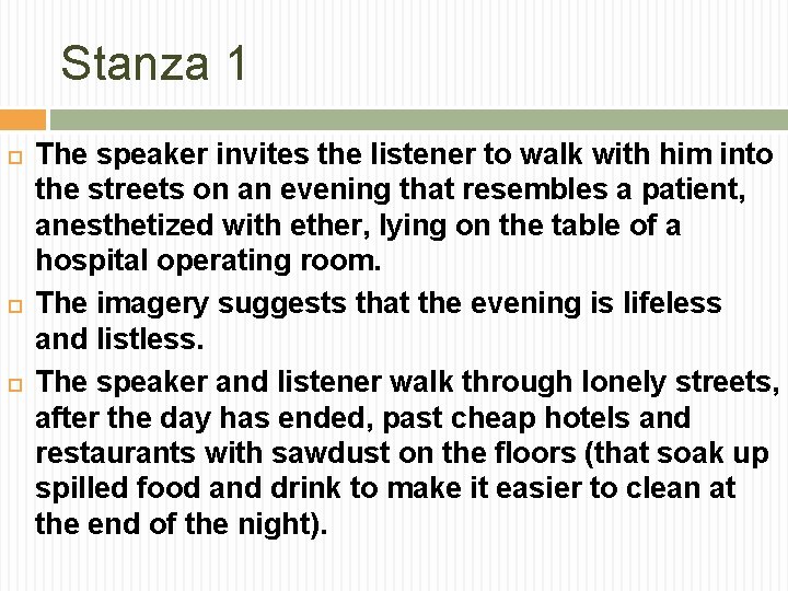 Stanza 1 The speaker invites the listener to walk with him into the streets