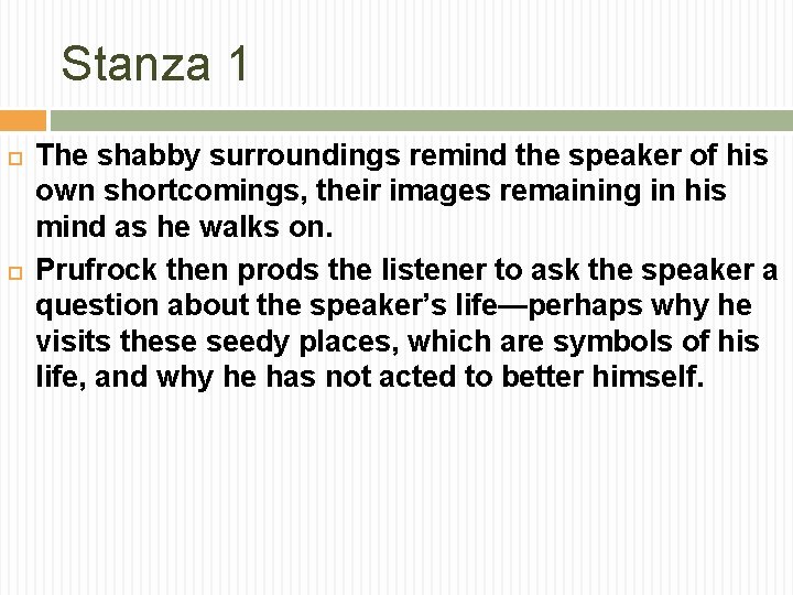 Stanza 1 The shabby surroundings remind the speaker of his own shortcomings, their images
