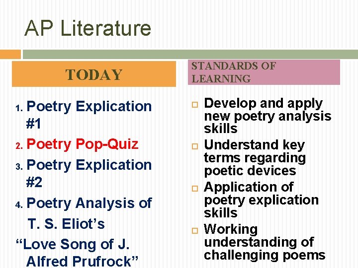 AP Literature TODAY Poetry Explication #1 2. Poetry Pop-Quiz 3. Poetry Explication #2 4.