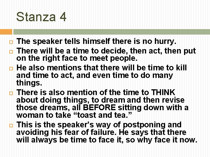 Stanza 4 The speaker tells himself there is no hurry. There will be a