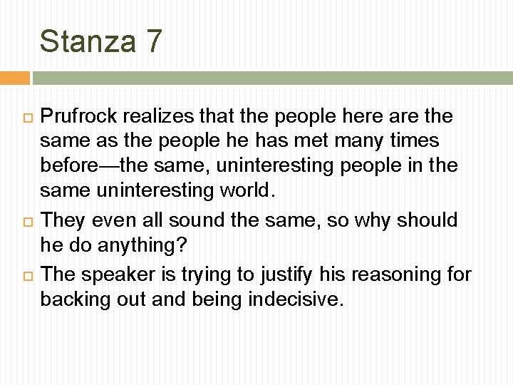 Stanza 7 Prufrock realizes that the people here are the same as the people