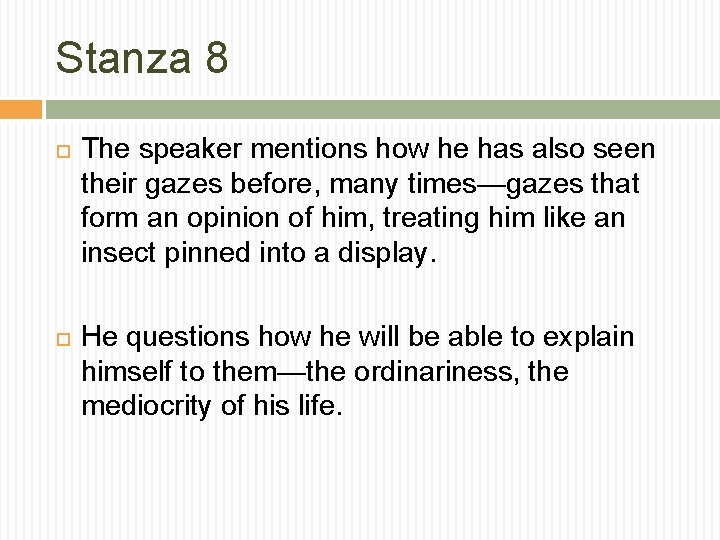 Stanza 8 The speaker mentions how he has also seen their gazes before, many
