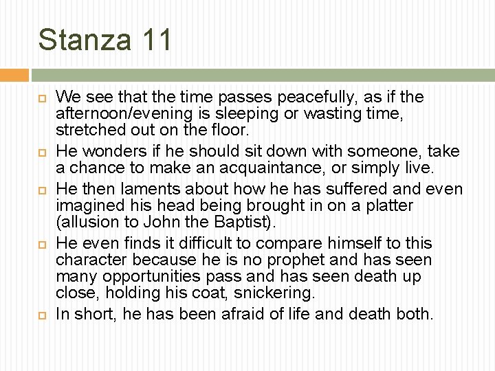 Stanza 11 We see that the time passes peacefully, as if the afternoon/evening is