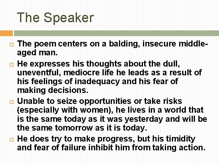 The Speaker The poem centers on a balding, insecure middleaged man. He expresses his