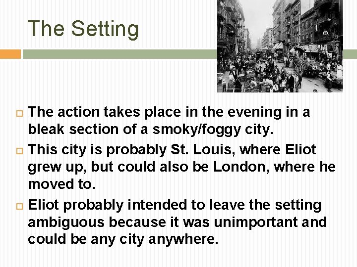 The Setting The action takes place in the evening in a bleak section of