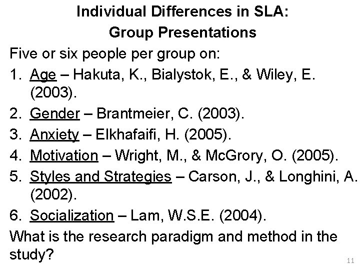 Individual Differences in SLA: Group Presentations Five or six people per group on: 1.