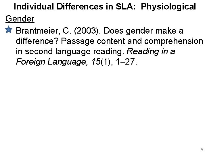 Individual Differences in SLA: Physiological Gender Brantmeier, C. (2003). Does gender make a difference?