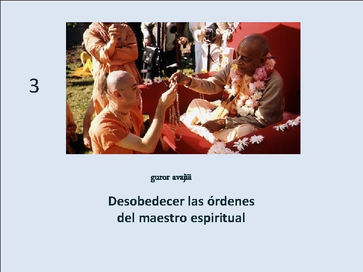 3 guror avajïä Desobedecer las órdenes del maestro espiritual 