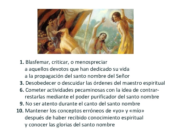 1. Blasfemar, criticar, o menospreciar a aquellos devotos que han dedicado su vida a