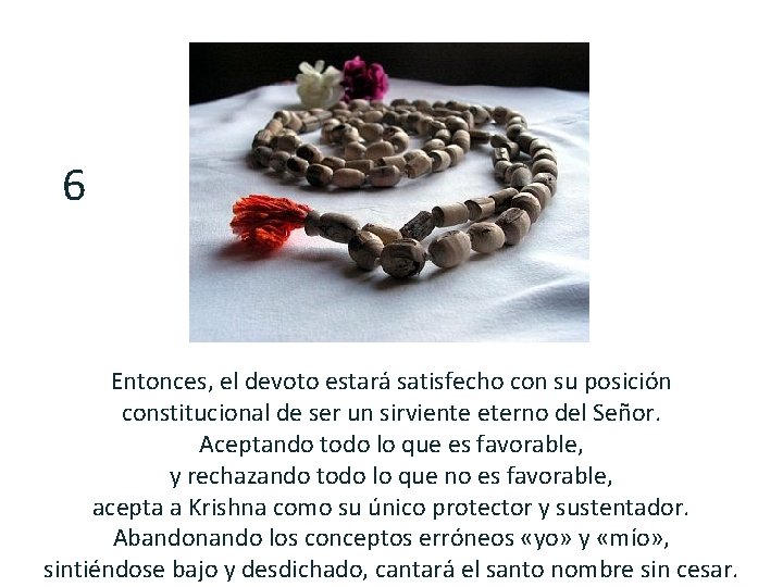 6 Entonces, el devoto estará satisfecho con su posición constitucional de ser un sirviente
