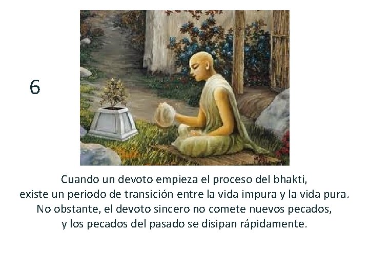 6 Cuando un devoto empieza el proceso del bhakti, existe un periodo de transición