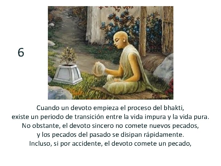 6 Cuando un devoto empieza el proceso del bhakti, existe un periodo de transición