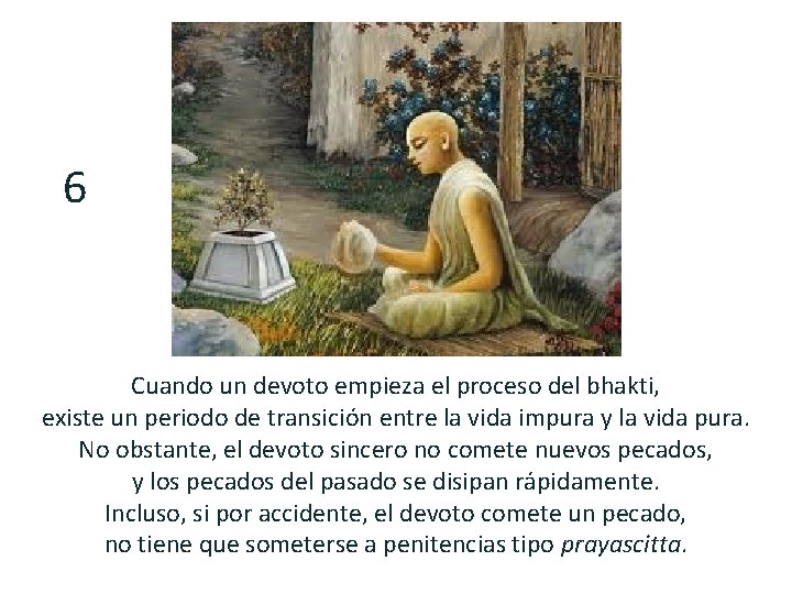 6 Cuando un devoto empieza el proceso del bhakti, existe un periodo de transición