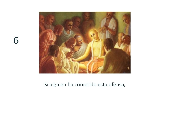 6 Si alguien ha cometido esta ofensa, 