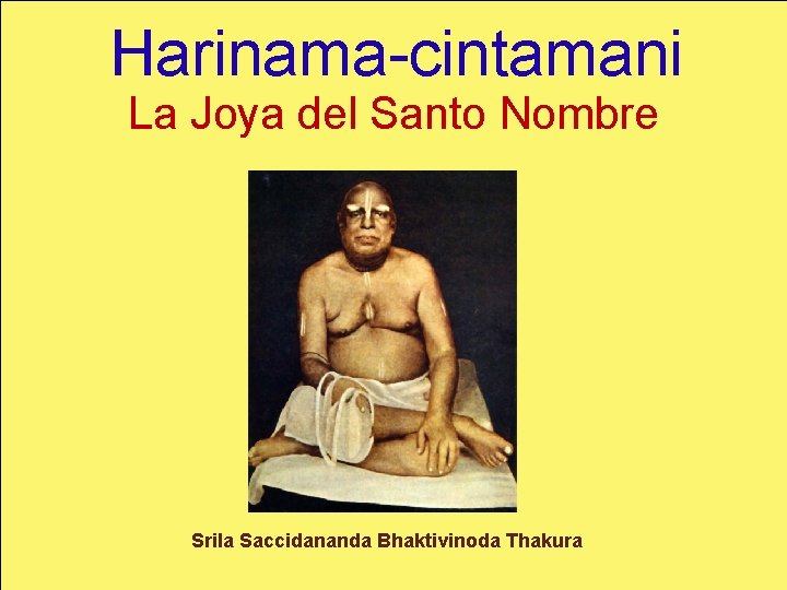 Harinama-cintamani La Joya del Santo Nombre Srila Saccidananda Bhaktivinoda Thakura 