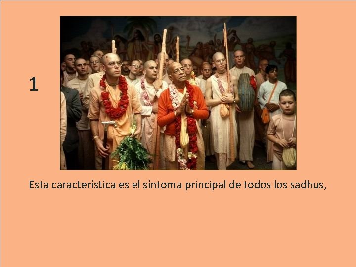 1 Esta característica es el síntoma principal de todos los sadhus, 