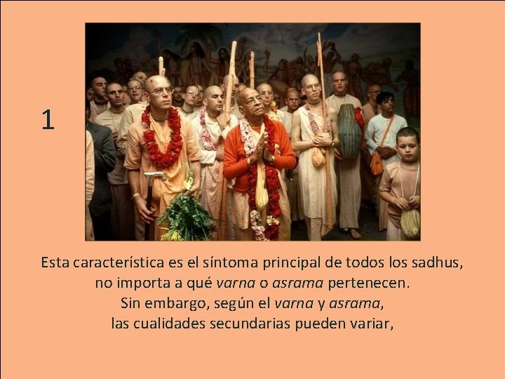 1 Esta característica es el síntoma principal de todos los sadhus, no importa a