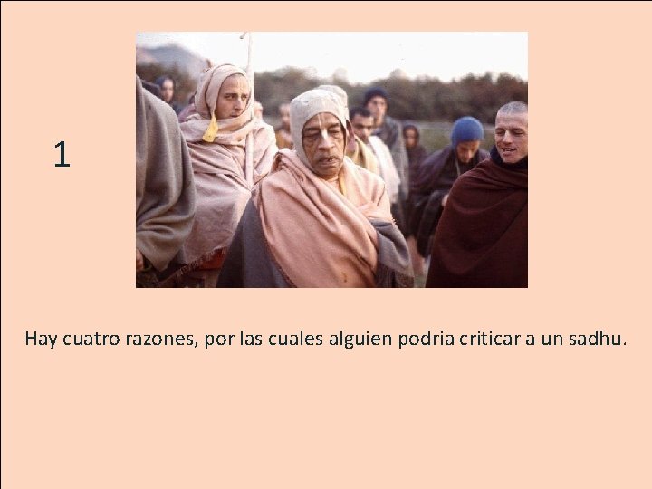 1 Hay cuatro razones, por las cuales alguien podría criticar a un sadhu. 