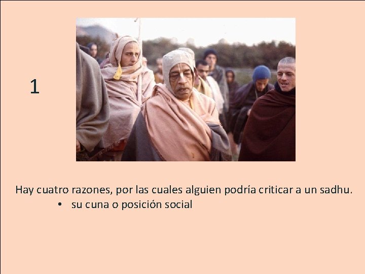 1 Hay cuatro razones, por las cuales alguien podría criticar a un sadhu. •