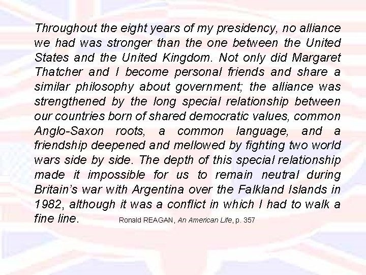 Throughout the eight years of my presidency, no alliance we had was stronger than