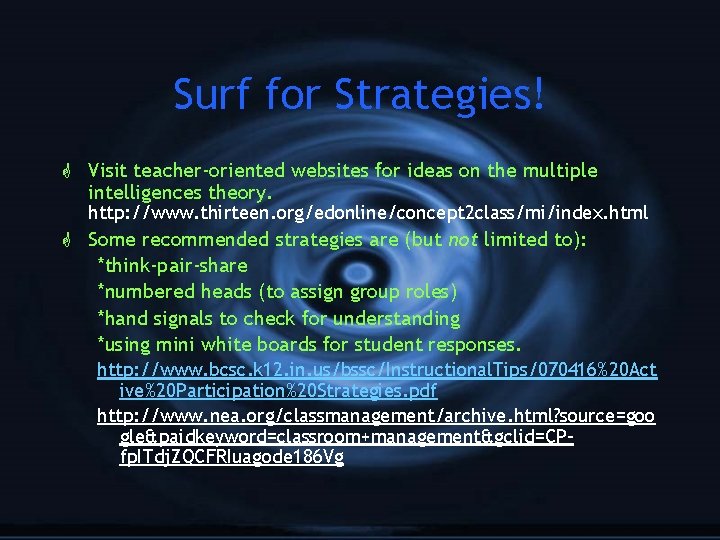 Surf for Strategies! G Visit teacher-oriented websites for ideas on the multiple intelligences theory.