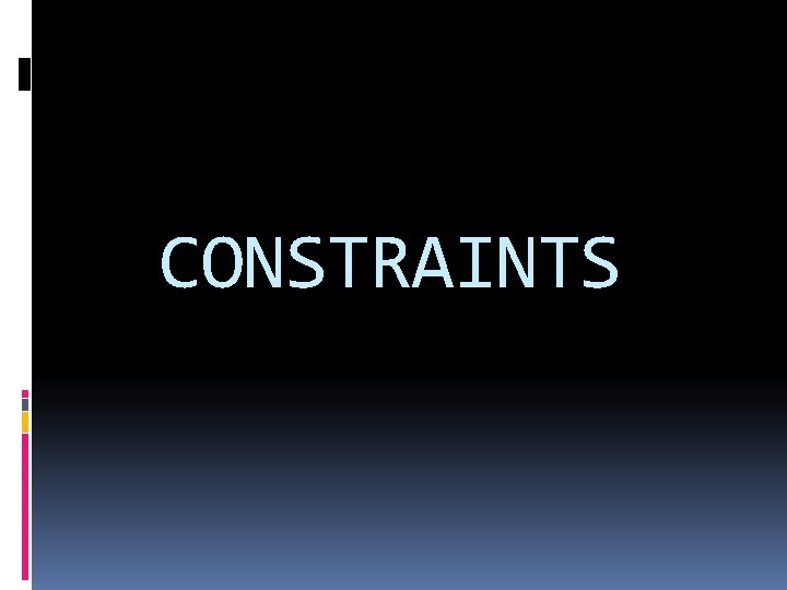 CONSTRAINTS 