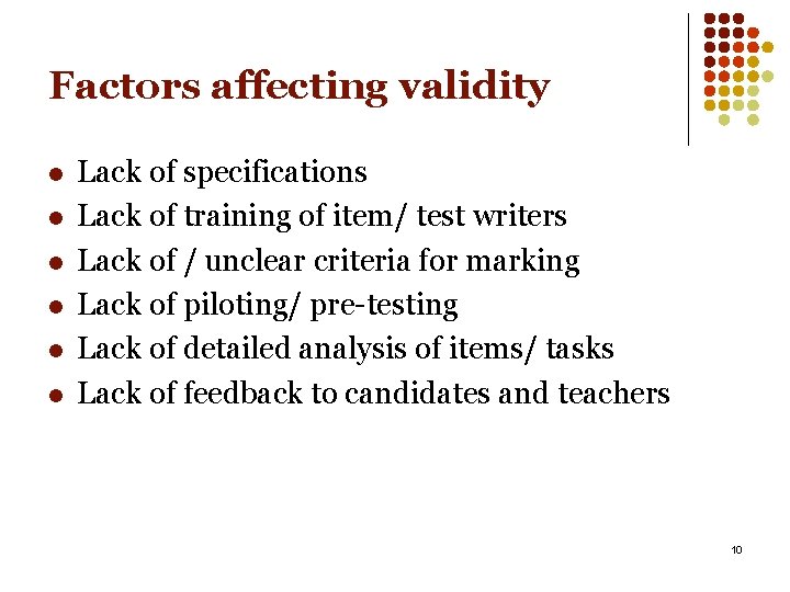 Factors affecting validity l l l Lack of specifications Lack of training of item/