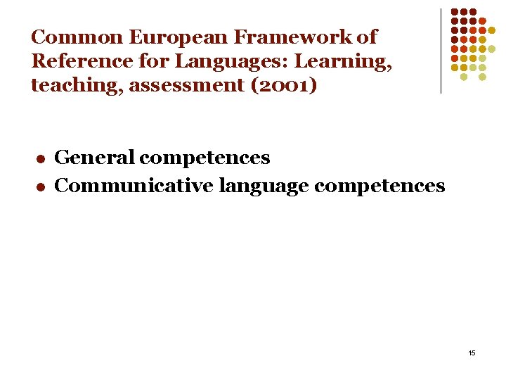 Common European Framework of Reference for Languages: Learning, teaching, assessment (2001) l l General