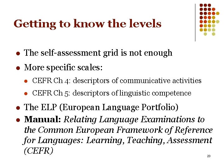 Getting to know the levels l The self-assessment grid is not enough l More