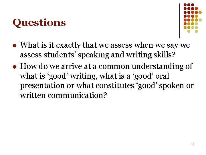 Questions l l What is it exactly that we assess when we say we