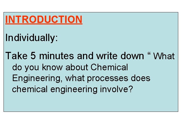 INTRODUCTION Individually: Take 5 minutes and write down “ What do you know about