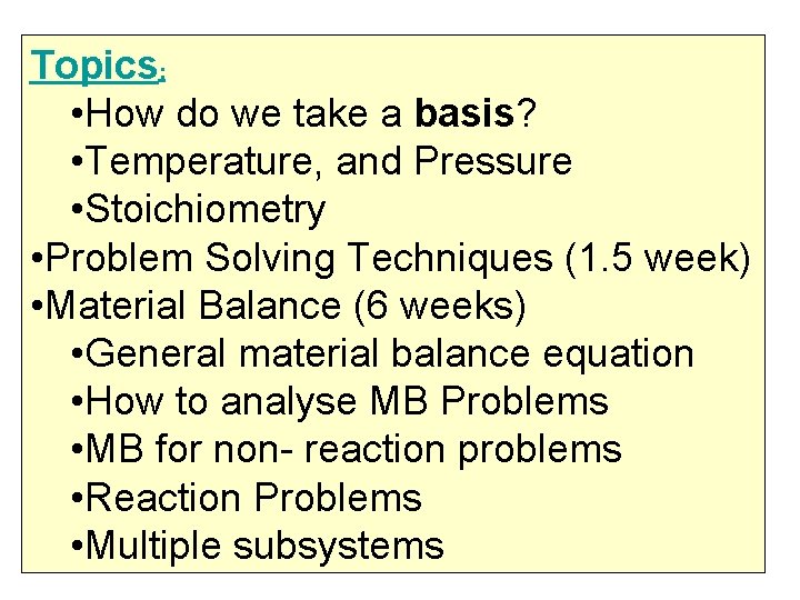 Topics: • How do we take a basis? • Temperature, and Pressure • Stoichiometry