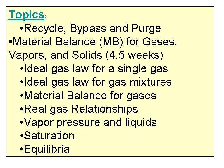 Topics: • Recycle, Bypass and Purge • Material Balance (MB) for Gases, Vapors, and