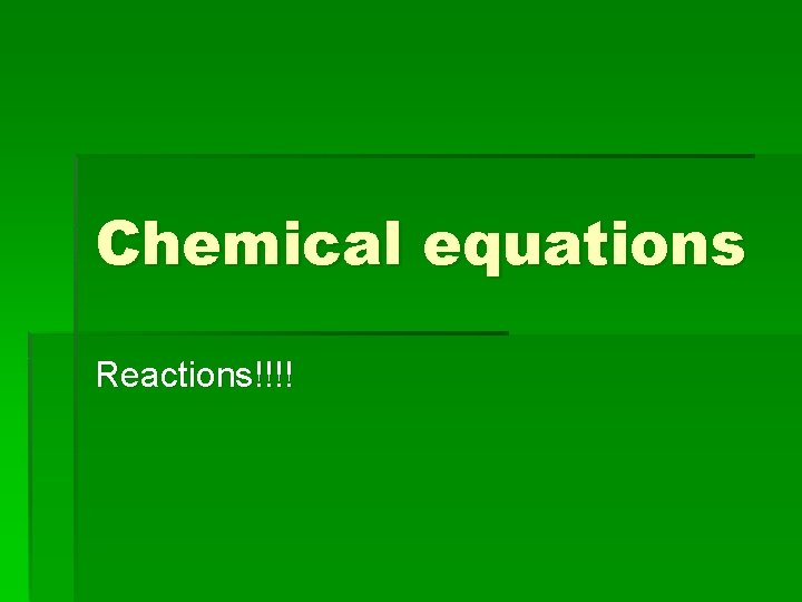 Chemical equations Reactions!!!! 