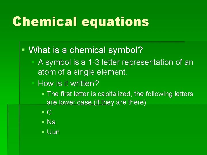 Chemical equations § What is a chemical symbol? § A symbol is a 1