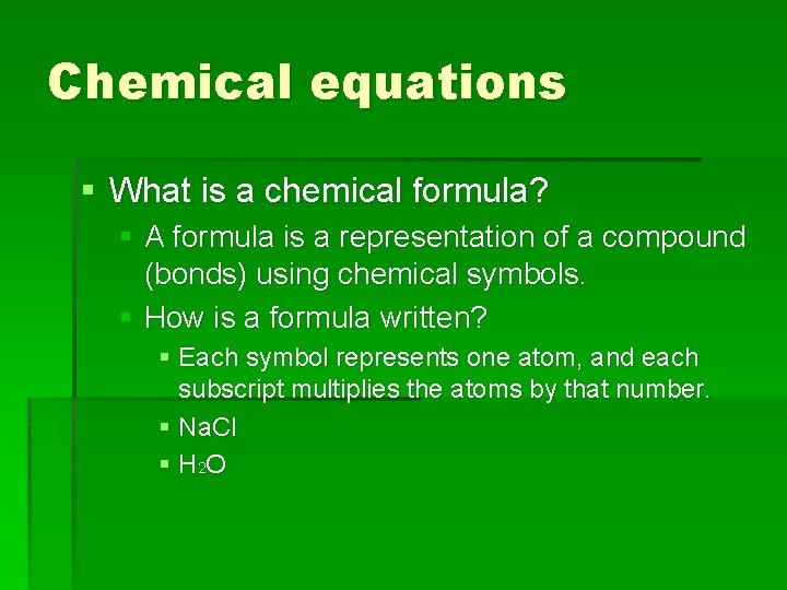 Chemical equations § What is a chemical formula? § A formula is a representation