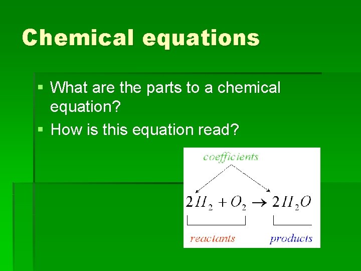 Chemical equations § What are the parts to a chemical equation? § How is