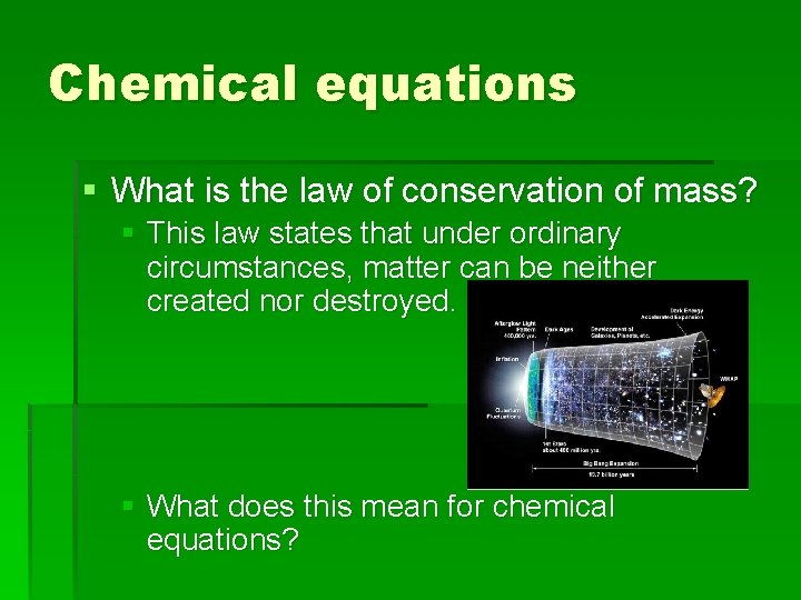 Chemical equations § What is the law of conservation of mass? § This law