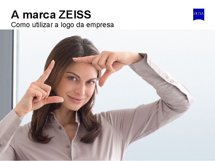 A marca ZEISS Como utilizar a logo da empresa Carl Zeiss im Fokus 2009