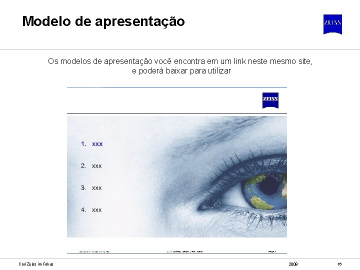 Modelo de apresentação Os modelos de apresentação você encontra em um link neste mesmo