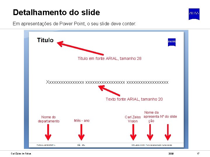 Detalhamento do slide Em apresentações de Power Point, o seu slide deve conter: Título