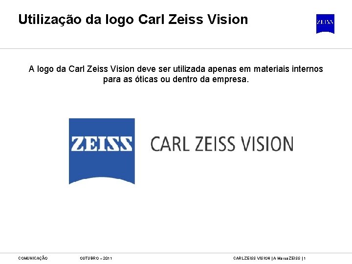 Utilização da logo Carl Zeiss Vision A logo da Carl Zeiss Vision deve ser