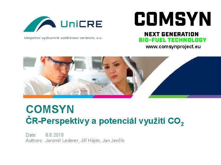 www. comsynproject. eu COMSYN ČR-Perspektivy a potenciál využití CO 2 Date: 6. 6. 2018