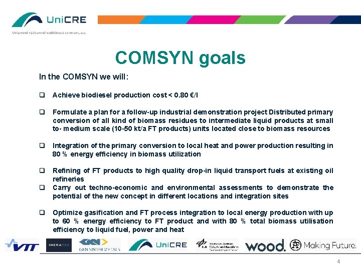 COMSYN goals In the COMSYN we will: q Achieve biodiesel production cost < 0.