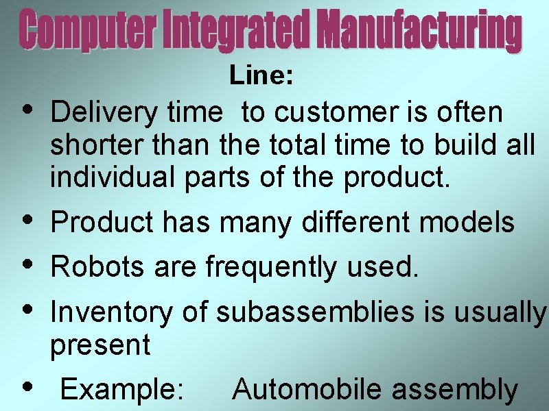  • • • Line: Delivery time to customer is often shorter than the