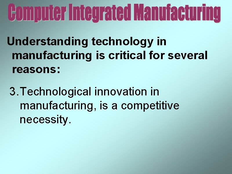 Understanding technology in manufacturing is critical for several reasons: 3. Technological innovation in manufacturing,